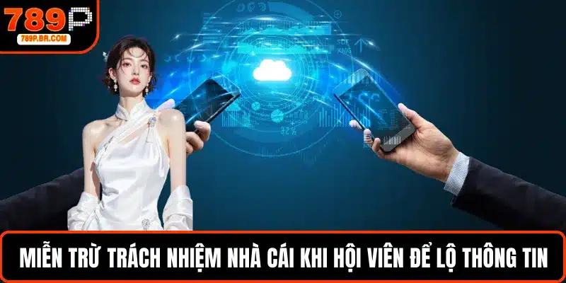 Miễn trừ trách nhiệm nhà cái khi hội viên để lộ thông tin